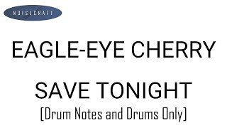 EagleEye Cherry  Save Tonight Drum Score Notes and Drums Only [upl. by Anadroj]