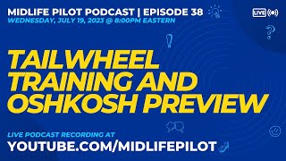 Midlife Pilot Podcast Episode 38  Tailwheels and Oshkosh [upl. by Anuska]