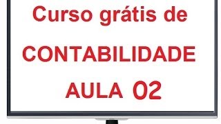 Curso de contabilidade grátis  PRINCÍPIOS DE CONTABILIDADE  Aula 02 [upl. by Euqinemod106]