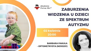 Zaburzenia widzenia u dzieci ze spektrum autyzmu  Barbara Pakuła  Ćwiczę oko [upl. by Darryn]