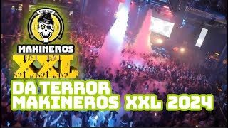 DA TERROR  MAKINEROS XXL 2024 FABRIK SALA MAIN [upl. by Suryt740]