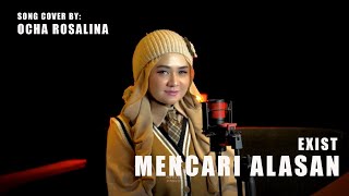 Exist  Mencari Alasan Cover by Ocha Rosalina [upl. by Rebmyk]