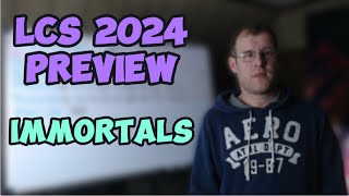 LCS 2024 Preview Immortals [upl. by Edualcnaej]