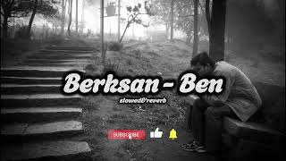 Berksan  Ben slowedreverb [upl. by Rempe]