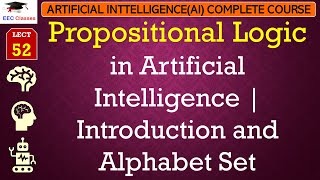 L52 Propositional Logic in Artificial Intelligence  Introduction and Alphabet Set  AI Lectures [upl. by Akayas775]