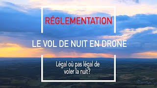 RÉGLEMENTATION DRONE  Légal ou pas légal de voler la nuit avec son drone de loisir [upl. by Rednasela521]