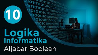 10 Aljabar Boolean  LOGIKA INFORMATIKA [upl. by Ruthe280]