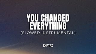 You Changed Everything Slowed Instrumental [upl. by Erolyat]