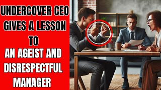 Undercover CEO Gives a Lesson To An Ageist and Disrespectful Manager [upl. by Mannie396]