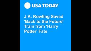 JK Rowling Saved Back to the Future Train from Harry Potter Fate Audiobook [upl. by Ajup]