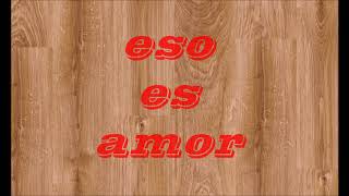 eso es amor  Eunel  letra [upl. by Lorimer962]