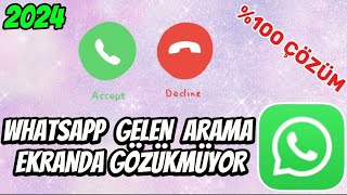 WHATSAPP GELEN ARAMA EKRANDA GÖZÜKMÜYOR SORUNU ÇÖZÜMÜ 2024 [upl. by Giddings]