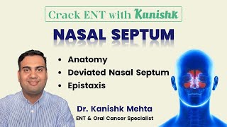 NASAL SEPTUM  EPISTAXIS  DNS  ANATOMY OD SEPTUM  ENT LECTURES  DR KANISHK MEHTA [upl. by Tekla652]