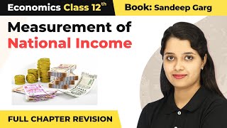 Class 12 Economics Sandeep Garg Ch4  Measurement of National Income Full Chapter Revision 202223 [upl. by Boesch]