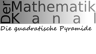 Die quadratische Pyramide  DerMathematikKanal [upl. by Montfort]