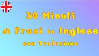 30 minuti di frasi in Inglese con traduzione Italiano [upl. by Ailimaj]