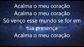 Acalma o Meu Coração Anderson Freire Letra [upl. by Nayk]