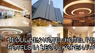 Seoul Rex Hotel hotel review Hotels in Seoul Korean Hotels [upl. by Llet]