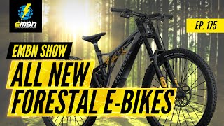 All New Forestal EMTB Range  EMBN Show Ep 175 [upl. by Skier]