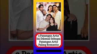 3 Pasangan Artis Ini Dikenal sebagai Pasangan Paling Romantis alasyinews beritaartis berita [upl. by Eelsnia]