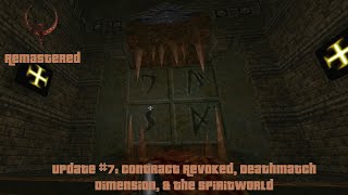 Quake Remastered Update 7 Contract Revoked Deathmatch Dimension amp The Spiritworld [upl. by Dnar]