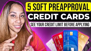 5 Credit Cards To Know Your Credit Limit Before You Apply With Soft Pull Preapproval￼ ￼ [upl. by Sitra]