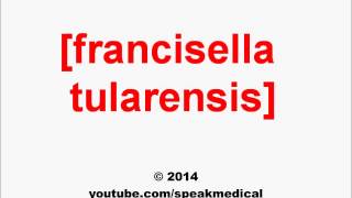 Pronounce Francisella tularensis  SpeakMedical [upl. by Ilario]