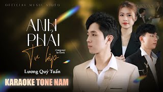 KARAOKE TONE NAM  ANH PHẢI TỰ LẬP  LƯƠNG QUÝ TUẤN  BEAT GỐC CÓ BÈ [upl. by Winters]