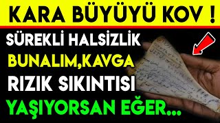 KARA BÃœYÃœYÃœ KOV  SÃœREKLÄ° HALSÄ°ZLÄ°K BUNALIM KAVGA RIZIK SIKINTISI YAÅIYORSAN EÄER [upl. by Nerte894]