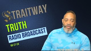 Straitway Truth Radio Broadcast 20240927 [upl. by Bundy]