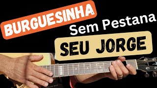 Burguesinha  Seu Jorge  Simplificada Aula de Violão [upl. by Yuji540]