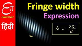 FRINGE WIDTH and its Mathematical Expression  YOUNGS DOUBLE SLIT EXPERIMENT  in HINDI [upl. by Toscano]