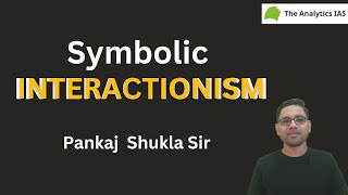 Learn what is Symbolic Interactionism from Pankaj Shukla Sir [upl. by Gaspard519]