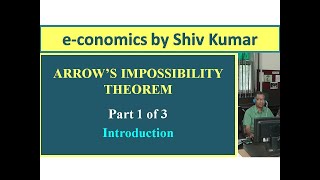 economics by Shiv Kumar Arrows Impossibility Theorem Part 1 of 3 Introduction [upl. by Yentruoc]