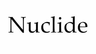 How to Pronounce Nuclide [upl. by Nipahc]