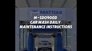 MATTIAS MSD0900D TUNNEL CAR WASH MACHINE DAILY MAINTENANCE INSTRUCTIONS [upl. by Rosalyn]