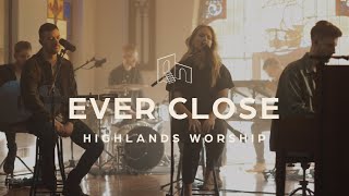 Ever Close  Official Music Video  Highlands Worship [upl. by Ardnasac]