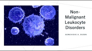 Non Malignant Leukocyte Disorders [upl. by Filia]