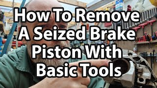 How To Remove A Seized Brake Caliper Piston  No Special Tools Used [upl. by Su]