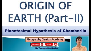 Origin of Earth Planetesimal Hypothesis of Chamberlin and Moulton [upl. by Camfort]