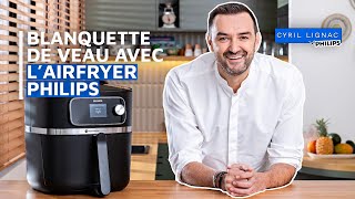 Cyril Lignac te prépare une blanquette de veau avec lAirfryer Philips [upl. by Raquela]