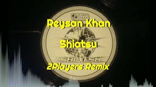 Reysan Khan  Shiatsu 2Players Remix [upl. by Aunson364]