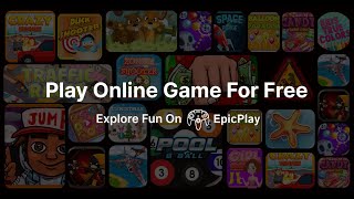 Epic Play  Play Anytime Anywhere  Web Games  HTML5 Games  Online Games  Free Games  games [upl. by Regan]