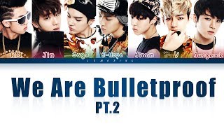 BTS 방탄소년단  We Are Bulletproof Pt2 Color Coded LyricsHanRomEng가사 [upl. by Peters998]