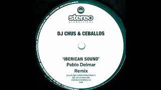 Chus amp Ceballos  Iberican Sound Pablo Delmar Remix [upl. by Sanborn]