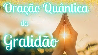 Oração Quântica da Gratidão com frequência 528 Hz por Jéssica Venturi [upl. by Adnole]