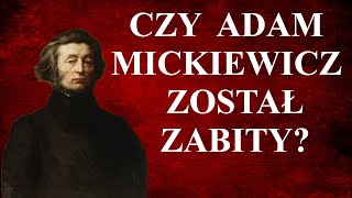 Adam Mickiewicz został zabity Tajemnicza śmierć Mickiewicza Jak zmarł Adam Mickiewicz Biografia [upl. by Arykat]