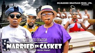 OSITA IHEME CHINEDU IKEDIEZE  MARRIED IN CASKET COMPLETE 2024 Latest Nollywood Movie trending [upl. by Nnylrefinnej]