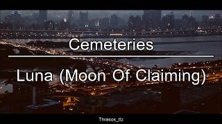 Cemeteries  Luna Moon Of Claiming Sub Español [upl. by Anilrac]