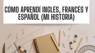 Cómo Aprendí 3 Idiomas 🇫🇷 Francés 🇺🇸 Inglés 🇪🇸 Español [upl. by Hector]